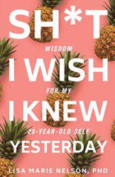 “Sh*t I Wish I Knew Yesterday”